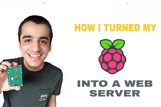 This is how I turned my Raspberry Pi into a Web Server.