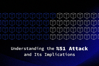 Understanding the %51 Attack and Its Implications