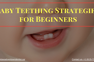 Baby Teething Strategies for Beginners | Florence Dentistry