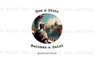 How a Stoic Becomes a Saint