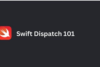 Swift Dispatch 101: Understanding Static, Dynamic, and V Tables!
