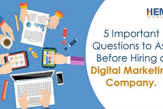 5 Important Questions to Ask Before Hiring a Digital Marketing Company — Hemant Chinchkar