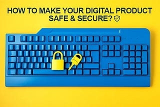 Most Effective Ways to Make Your Digital Product Secure