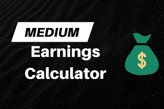 I Created the Perfect Medium Earnings Calculator! Here’s Why You Need It!