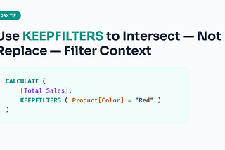 Power BI Tips & Tricks — Use KEEPFILTERS to Preserve Context in CALCULATE