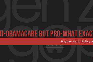 Anti-Obamacare but Pro-What Exactly?
