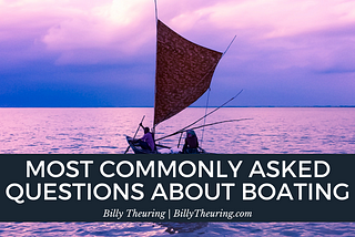 Billy Theuring on Most Commonly Asked Questions About Boating | Phoenix, Arizona