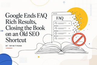 Google Ends FAQ Rich Results, Closing the Book on an Old SEO Shortcut