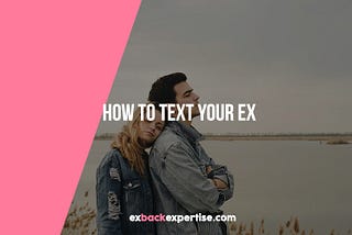 How To Text Your Ex
