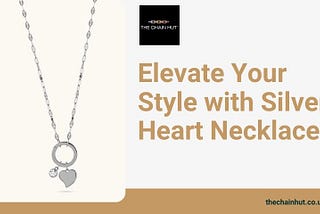 Heartfelt Elegance: Elevating Your Style with Silver Heart Necklace