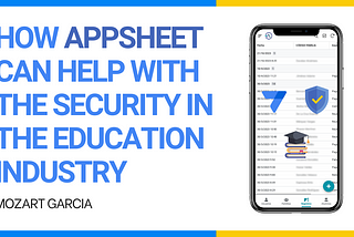 How Appsheet can help with the security in the education industry