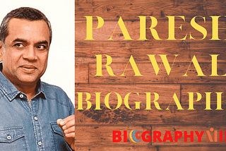 Paresh Rawal Biography