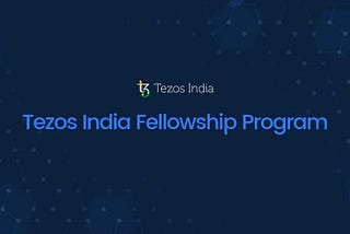 Wrap Up — Tezos India Fellowship First Cohort