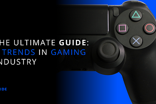 7 Trends In Gaming Industry