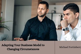 Adapting Your Business Model to Changing Circumstances