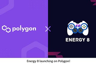 Energy 8 launching on Polygon!