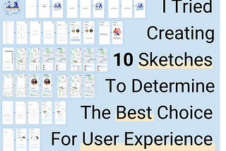 I Tried Creating 10 Sketches to Determine the Best Choice for User Experience