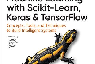 [R.E.A.D] Hands-On Machine Learning with Scikit-Learn, Keras, and TensorFlow: Concepts, Tools, and…