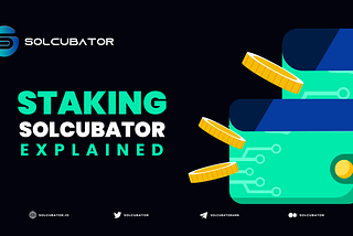 Solcubator Dev Update (Staking)
