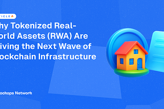 Why Tokenized Real-World Assets (RWA) Are Driving the Next Wave of Blockchain Infrastructure