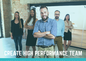 Creating High Performance Teams — Leadership Concept