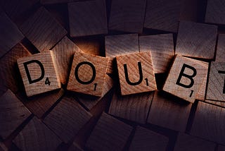 Doubt, the underrated trait