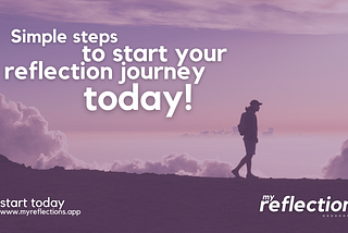 Simple steps to start your reflection journey today