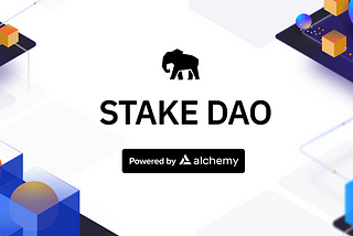 Stake DAO and Alchemy: Merging the Complex World of DeFi Into One User-Friendly Space