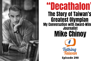 “Decathalon” The Story of Taiwan’s Greatest Olympian: My Conversation with Award-Winning Journalist…