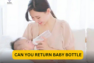 Buyer’s Remorse Got You Bottle-Boggled? A Guide to Returning Baby Bottles