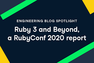 Ruby 3 and Beyond, a RubyConf 2020 report