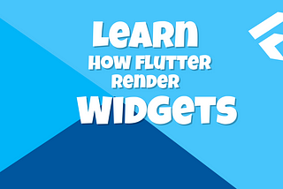 Learn how Flutter render widgets
