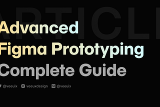 Advanced Prototyping with Figma Variables — Complete Guide