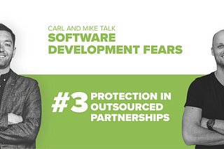 Software Development Fears #3: Protecting yourself in an outsource partnership