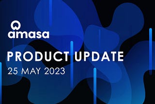 Amasa Product Development Update — May 25, 2023