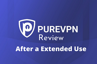 PureVPN Review 2021: Pros and Cons