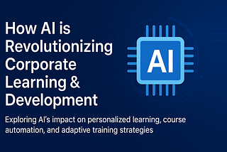 How AI is Revolutionizing Corporate Learning & Development