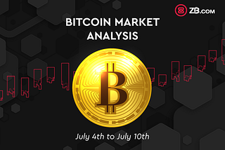 Bitcoin Weekly Analysis: July 4th — 10th