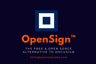 Introducing OpenSign™: The Open Source Revolution in Digital Signatures