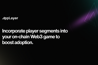 How to Incorporate Player Segments Into Your Fully On-chain Web3 Game for Maximum Adoption