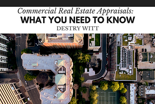 Commercial Real Estate Appraisals: What You Need to Know