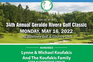 34th Annual Geraldo Rivera Golf Classic to Honor Lynne & Michael And The Koufakis Family