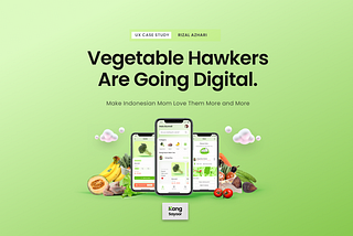 Vegetable ‘Hawkers’ Are Going Digital — UX Case Study