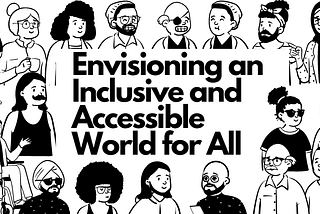 How do we build a more inclusive and accessible world?