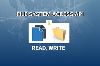 File System Access API