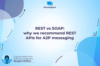 REST vs SOAP: why we recommend REST APIs for A2P messaging