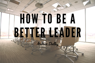How to Be a Better Leader