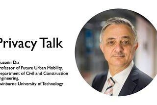 Privacy Talk with Privacy Talk with Hussein Dia, Professor of Civil Engineering at ​​Department of…