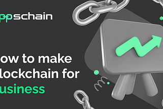 How to make blockchain for business