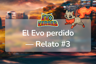 📚EvoVerses: El Evo perdido — Relato #3 [Spanish]